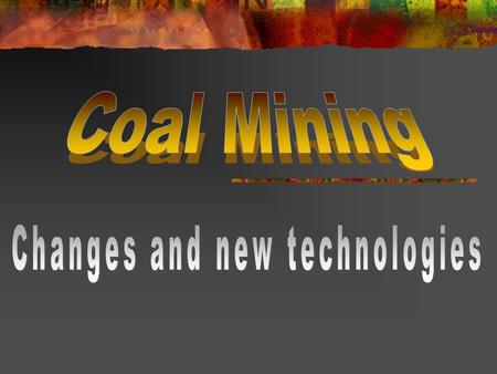 The introduction of new technology was supposed to help the miners in their everyday work however it was not always welcomed. “The traditions of miners,