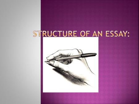 Structure of an Essay:.