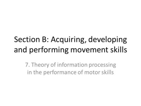 Section B: Acquiring, developing and performing movement skills
