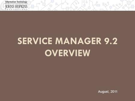 SERVICE MANAGER 9.2 OVERVIEW Service Manager 9.2 Overview August, 2011.