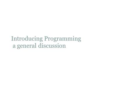 Introducing Programming a general discussion. What is a Program? Sets of instructions that get the computer to do something Programs may be a few lines.