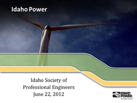 Idaho Power Idaho Society of Professional Engineers June 22, 2012.