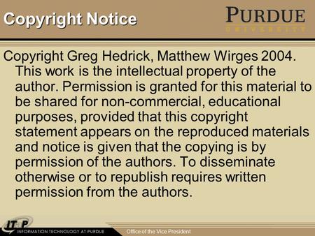 Office of the Vice President Copyright Notice Copyright Greg Hedrick, Matthew Wirges 2004. This work is the intellectual property of the author. Permission.