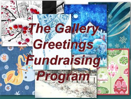 The Gallery Greetings Fundraising Program. It’s an easy way of raising money. Simply have your group sell packages of quality greeting cards designed.