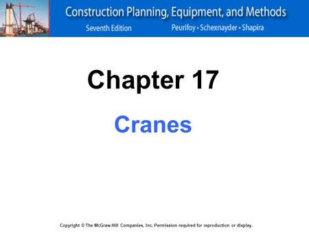 Chapter 17 Cranes Copyright © The McGraw-Hill Companies, Inc. Permission required for reproduction or display.