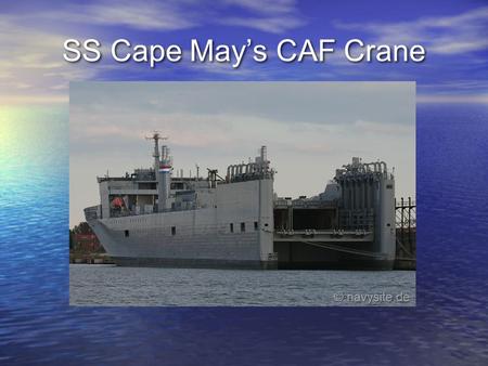 SS Cape May’s CAF Crane. Project Advisor: Dr. Han Bao Team Shannon Ershen Alonza Frazier Stanley Reese.