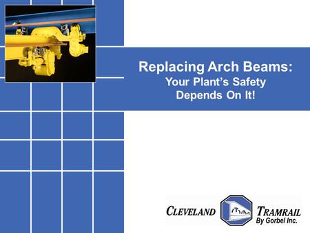 Replacing Arch Beams: Your Plant’s Safety Depends On It!