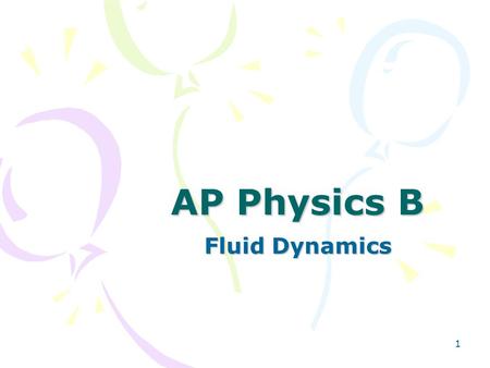 AP Physics B Fluid Dynamics.