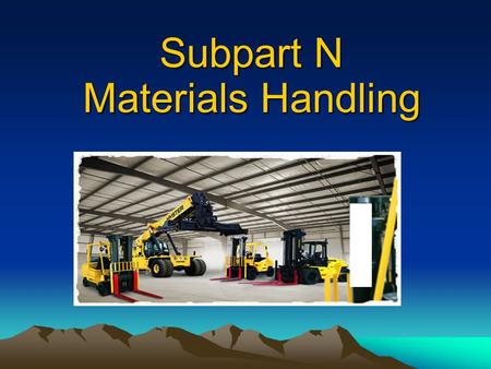 Subpart N Materials Handling.