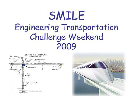 SMILE Engineering Transportation Challenge Weekend 2009.