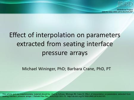 This article and any supplementary material should be cited as follows: Wininger M, Crane B. Effect of interpolation on parameters extracted from seating.