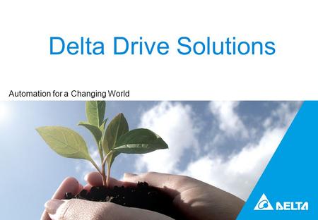 Drives Delta Drive Solutions Automation for a Changing World.