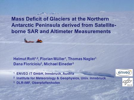 H. Rott IGARSS 2011 Mass Deficit Glaciers Antarctic Peninsula Mass Deficit of Glaciers at the Northern Antarctic Peninsula derived from Satellite- borne.