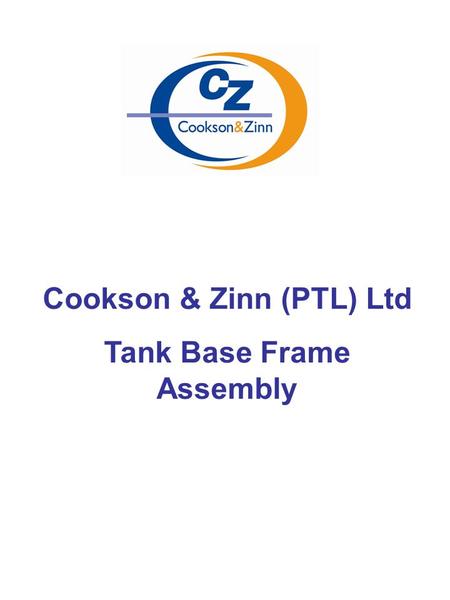 Cookson & Zinn (PTL) Ltd Tank Base Frame Assembly.