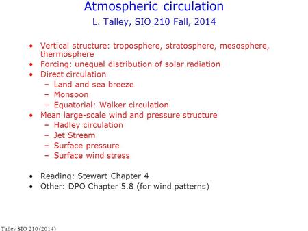Atmospheric circulation L. Talley, SIO 210 Fall, 2014 Vertical structure: troposphere, stratosphere, mesosphere, thermosphere Forcing: unequal distribution.