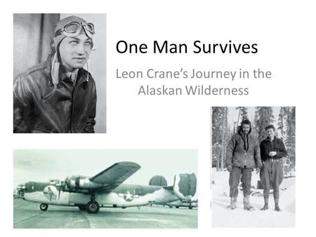 One Man Survives Leon Crane’s Journey in the Alaskan Wilderness.