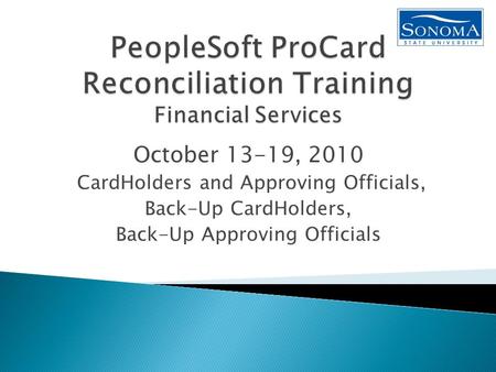 October 13-19, 2010 CardHolders and Approving Officials, Back-Up CardHolders, Back-Up Approving Officials.