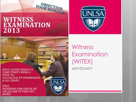Witness Examination (WITEX) ADVOCACY. What is WitEx?  Reviewing statements on a given scenario from both parties and establishing key issues and discrepancies.