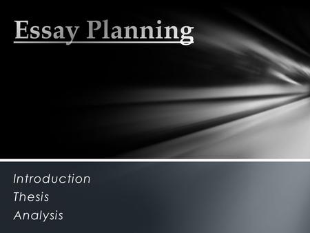 Introduction Thesis Analysis. tells the reader how you will interpret the significance of the subject matter under discussion directly answers the question.