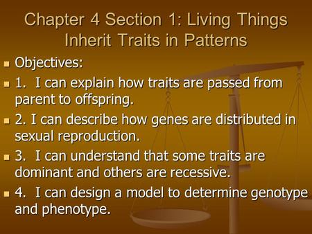 Chapter 4 Section 1: Living Things Inherit Traits in Patterns
