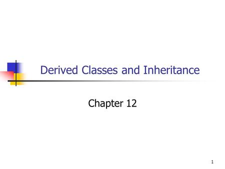 1 Derived Classes and Inheritance Chapter 12. 2 Objectives You will be able to: Create derived classes in C#. Understand polymorphism. Write polymorphic.