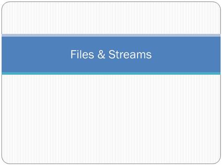 Files & Streams. Files Introduction Files are used for long-term retention of large amounts of data, even after the program that created the data terminates.