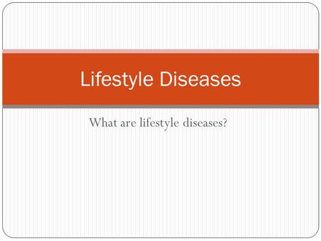 What are lifestyle diseases?