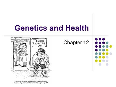 Genetics and Health Chapter 12.