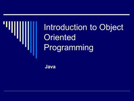 Introduction to Object Oriented Programming Java.