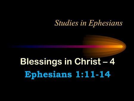 Blessings in Christ – 4 Ephesians 1:11-14