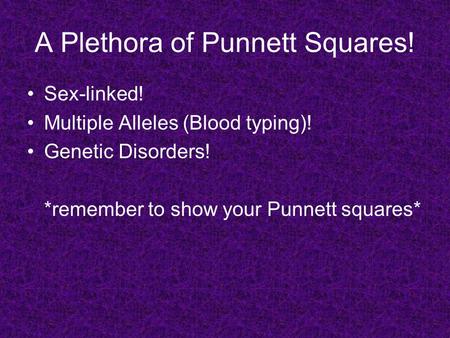 A Plethora of Punnett Squares!
