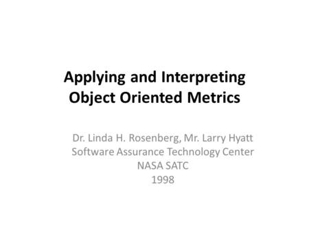 Applying and Interpreting Object Oriented Metrics