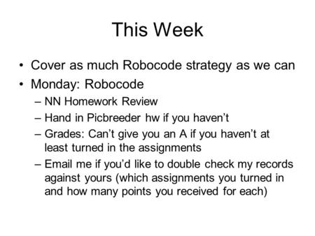 This Week Cover as much Robocode strategy as we can Monday: Robocode