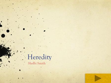 Heredity Shelbi Smith. Content Area: Science Grade Level: 5 th Summary: The purpose of this power point so you can gain more knowledge about heredity.