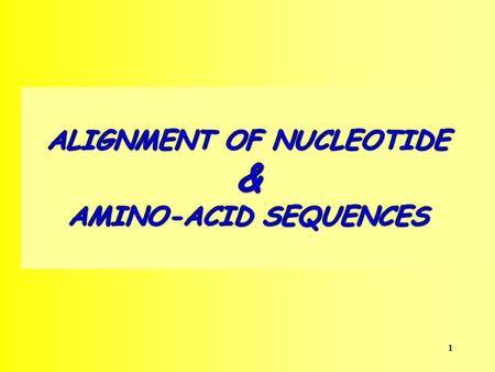 1 ALIGNMENT OF NUCLEOTIDE & AMINO-ACID SEQUENCES.