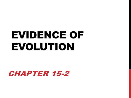 EVIDENCE OF EVOLUTION CHAPTER 15-2.