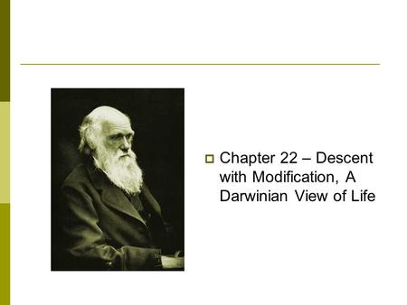 Chapter 22 – Descent with Modification, A Darwinian View of Life