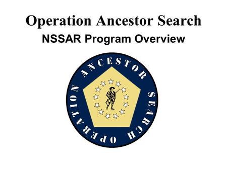 Operation Ancestor Search NSSAR Program Overview.