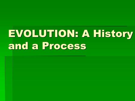 EVOLUTION: A History and a Process. Voyage of the Beagle  During his travels, Darwin made numerous observations and collected evidence that led him to.