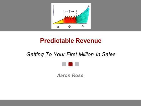 Predictable Revenue Getting To Your First Million In Sales Aaron Ross.