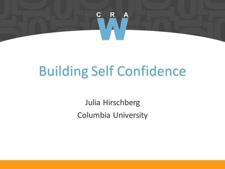 Building Self Confidence Julia Hirschberg Columbia University.