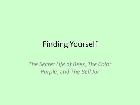 The Secret Life of Bees, The Color Purple, and The Bell Jar