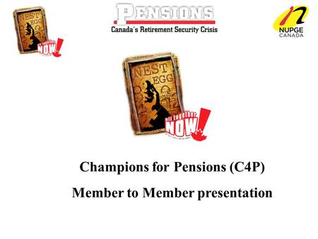 Champions for Pensions (C4P) Member to Member presentation.