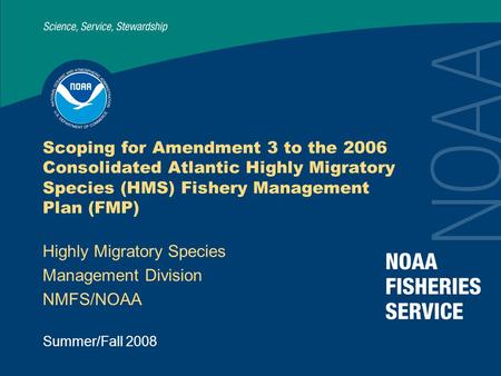 Summer/Fall 2008 Scoping for Amendment 3 to the 2006 Consolidated Atlantic Highly Migratory Species (HMS) Fishery Management Plan (FMP) Highly Migratory.