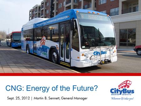 Sept. 25, 2012 | Martin B. Sennett, General Manager CNG: Energy of the Future?