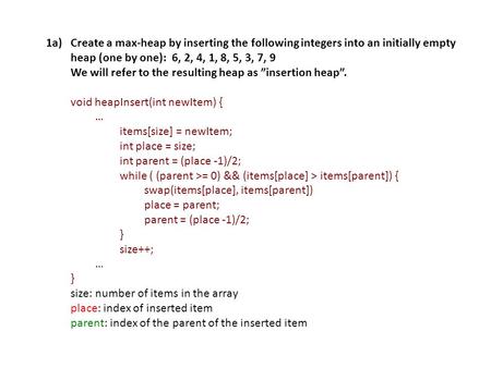 1a) 	Create a max-heap by inserting the following integers into an initially empty heap (one by one): 6, 2, 4, 1, 8, 5, 3, 7, 9 We will refer to the resulting.