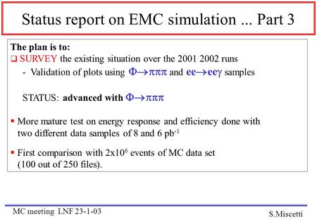 Status report on EMC simulation... Part 3 The plan is to:  SURVEY the existing situation over the 2001 2002 runs - Validation of plots using  and.