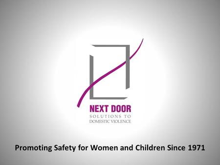 Promoting Safety for Women and Children Since 1971.