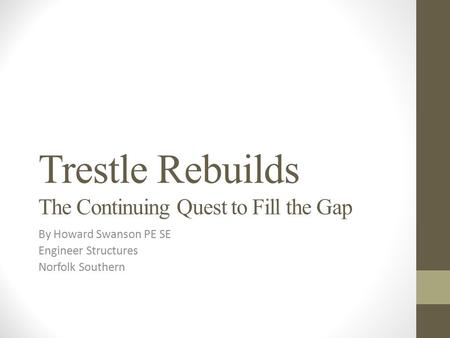 Trestle Rebuilds The Continuing Quest to Fill the Gap