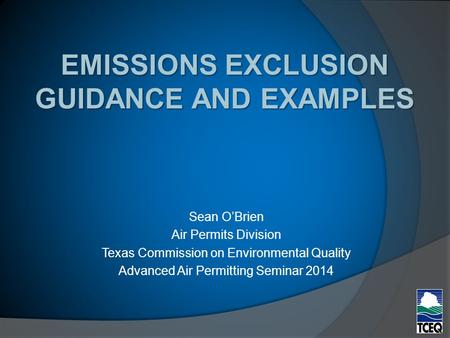 Sean O’Brien Air Permits Division Texas Commission on Environmental Quality Advanced Air Permitting Seminar 2014.